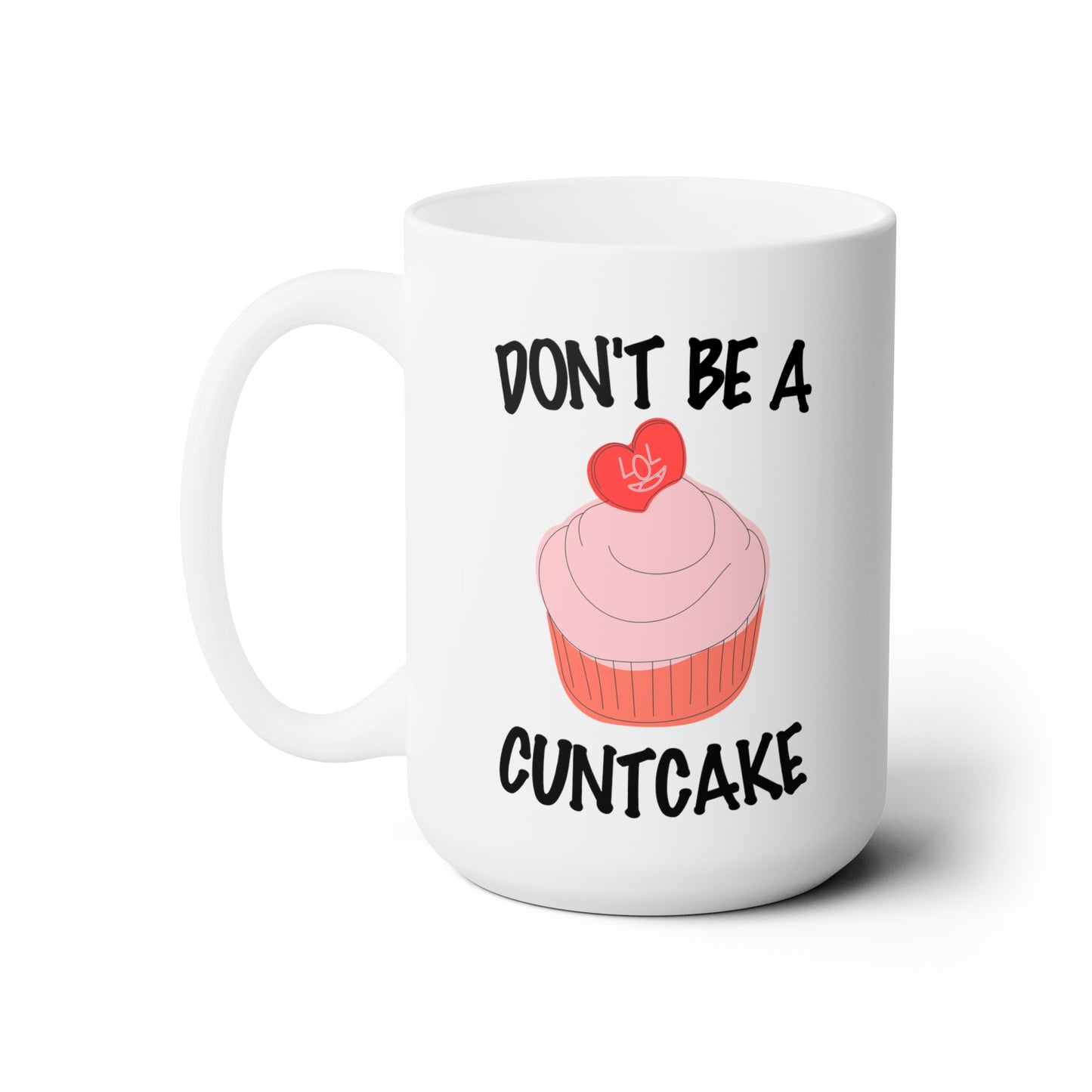 Don't Be a Cuntcake Mug 15oz
