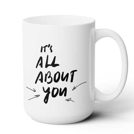 It's All About You Mug