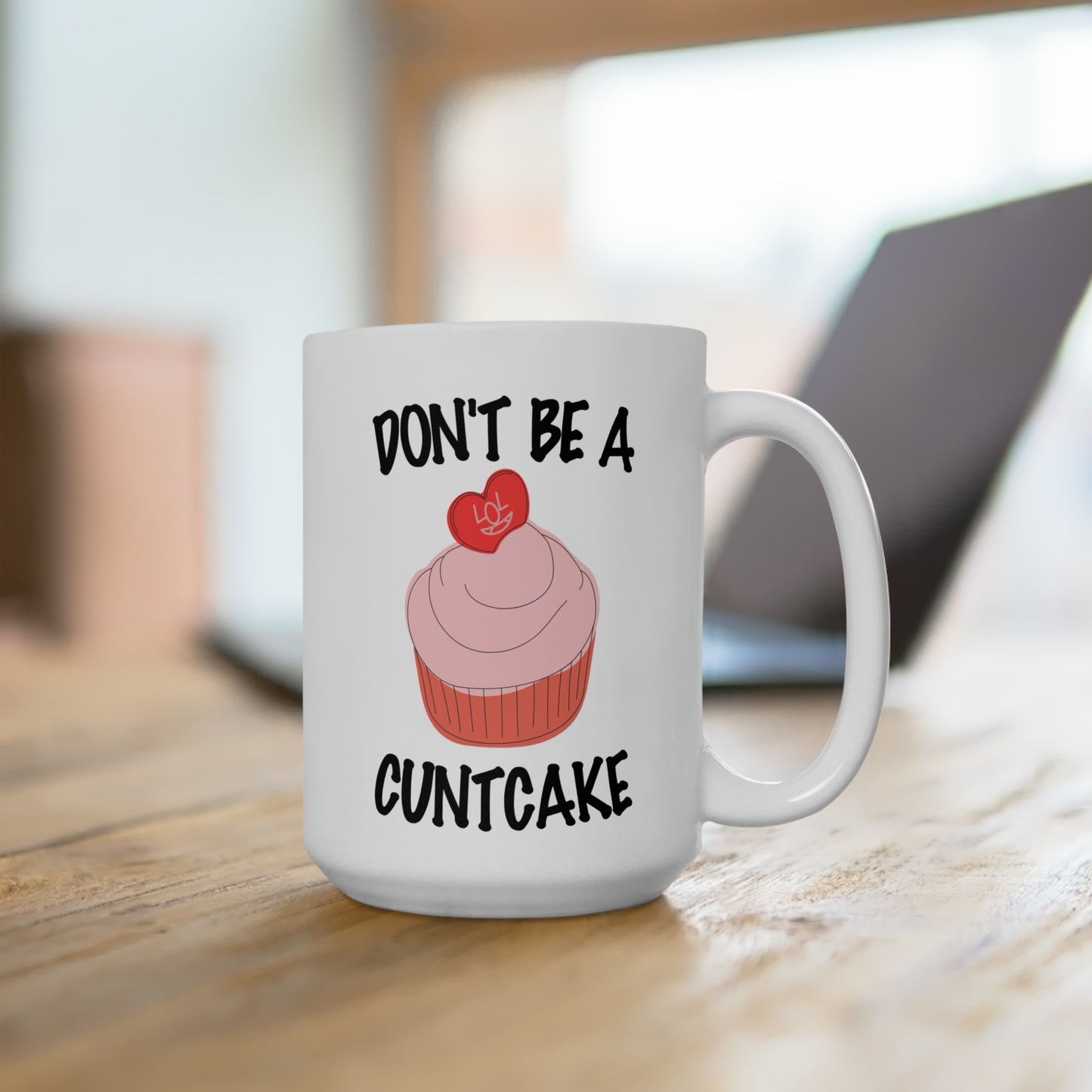 Don't Be a Cuntcake Mug 15oz