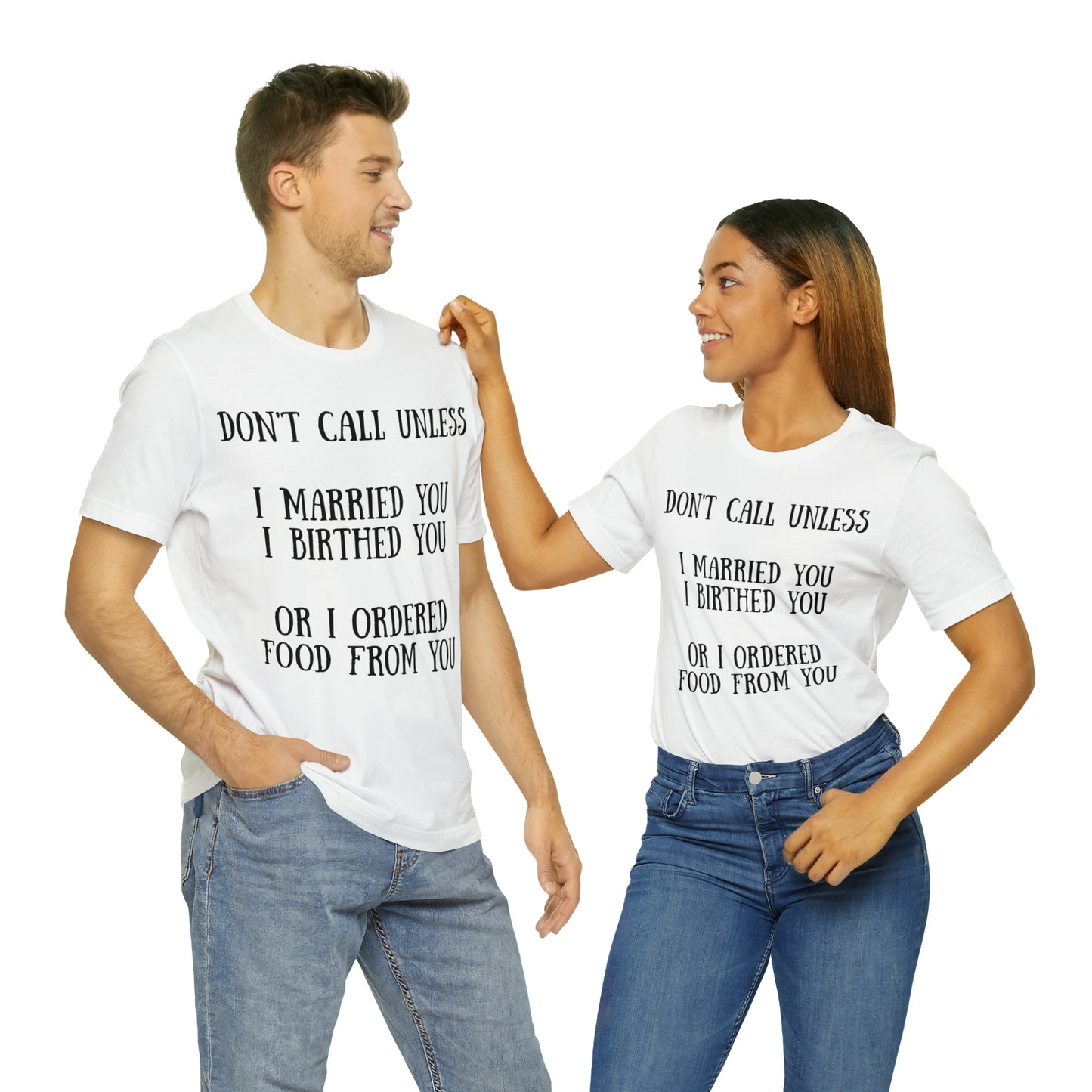 Don't Call Unless T-Shirt