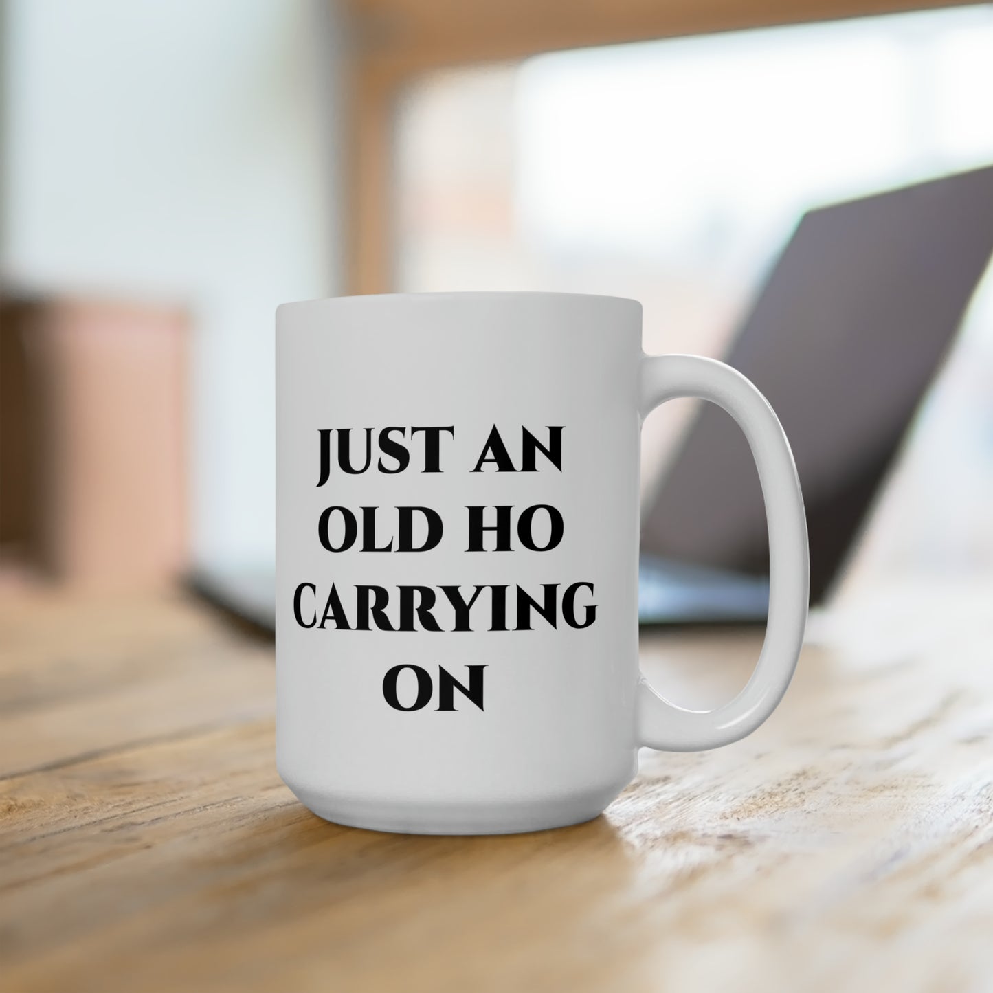 Just an Old Ho Carrying on Mug 15oz