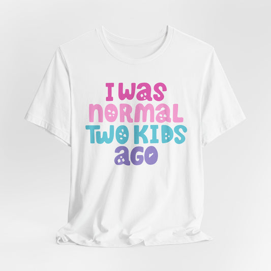 I Was Normal Tee