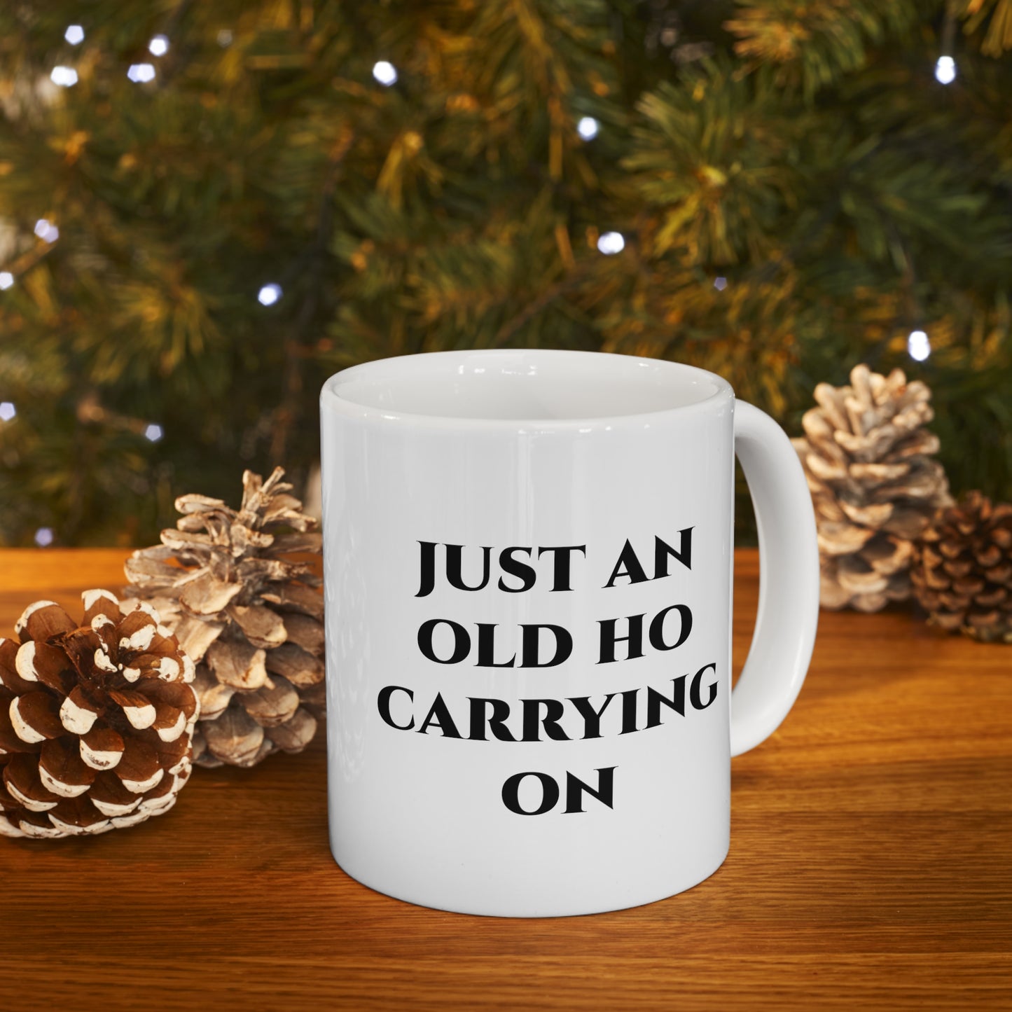 Just an Old Ho Carrying on Mug