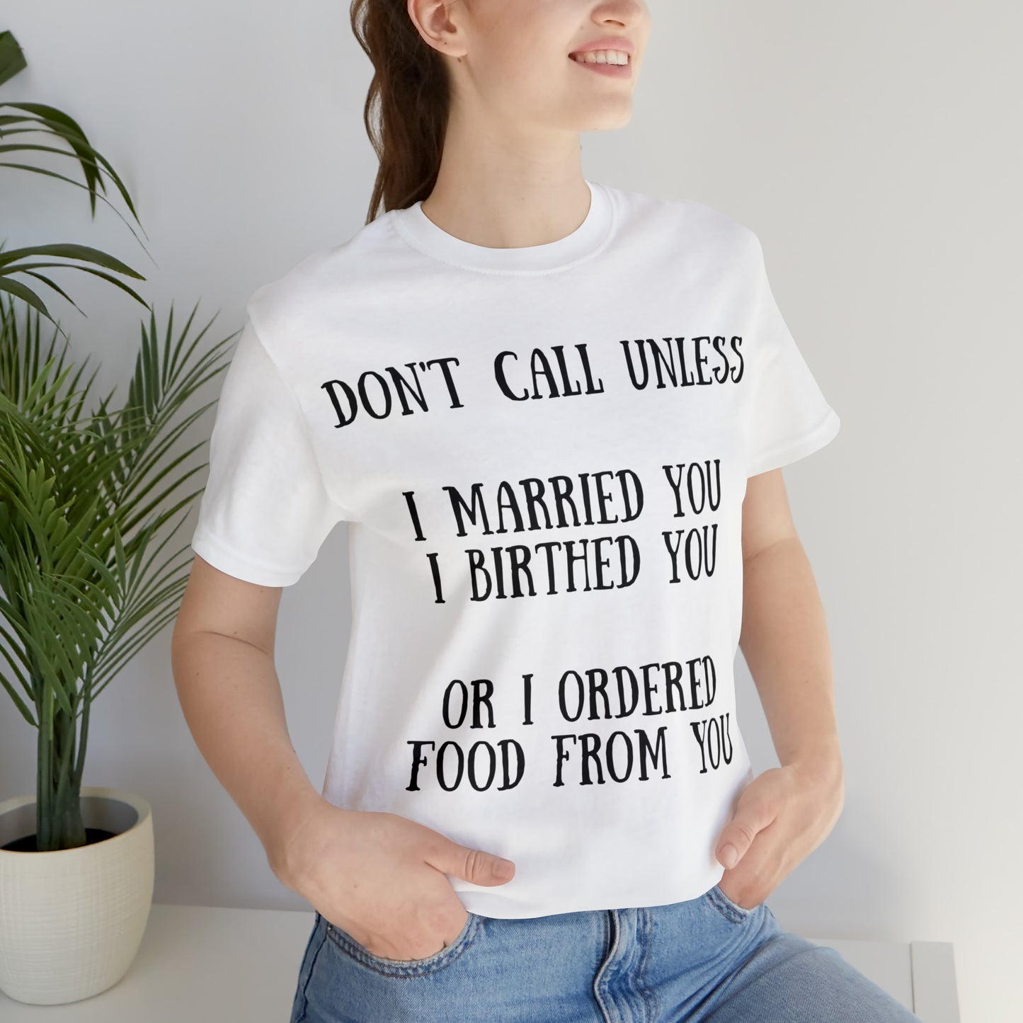 Don't Call Unless T-Shirt