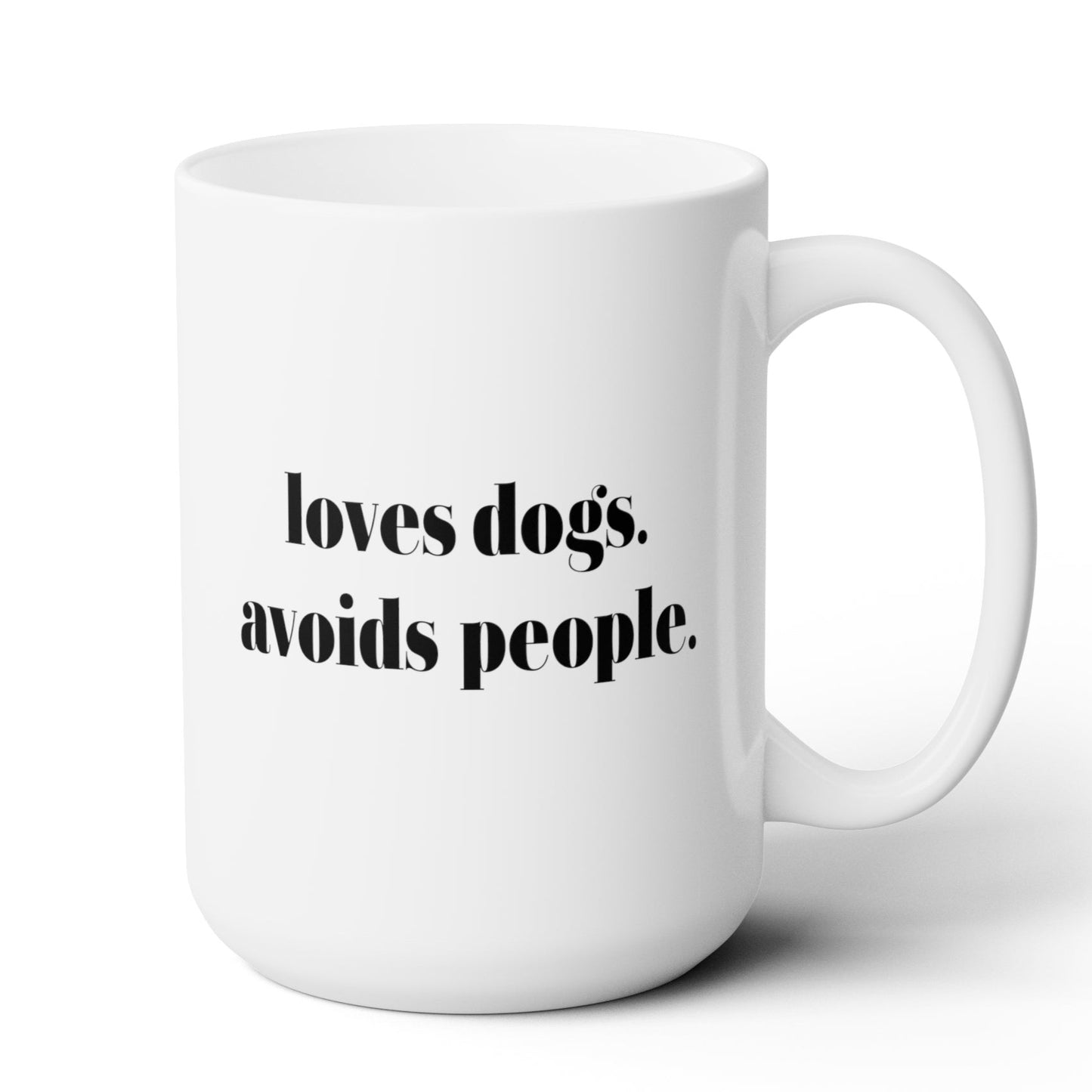 Loves Dogs Avoids People Mug 15oz