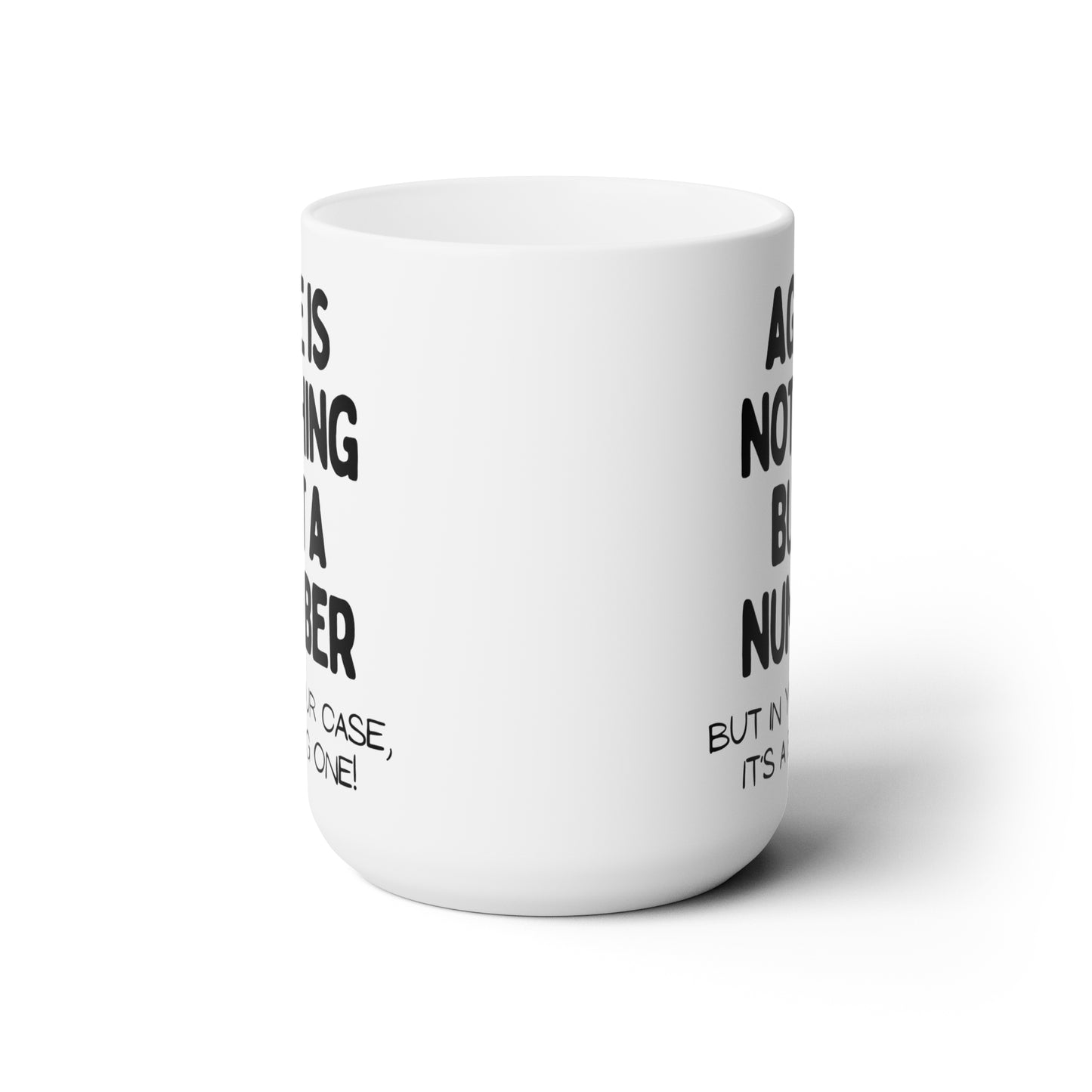 Age is Nothing But a Number Mug 15oz