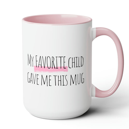 My Favorite Child Gave Me This Mug Mug