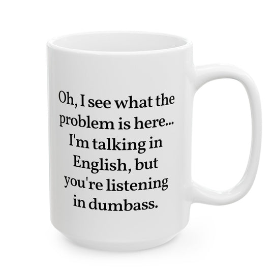 I See The Problem Mug