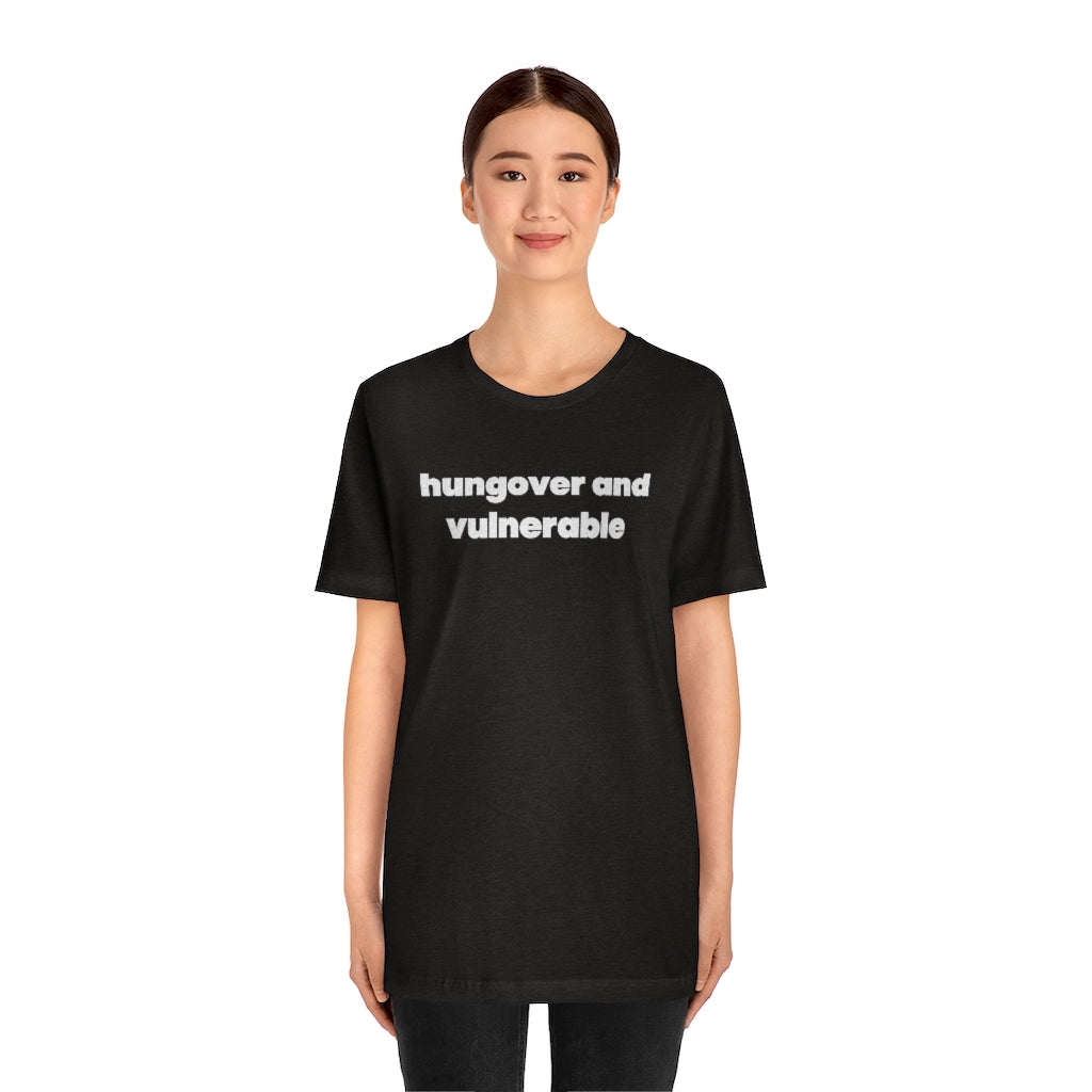 Hungover and Vulnerable T-Shirt
