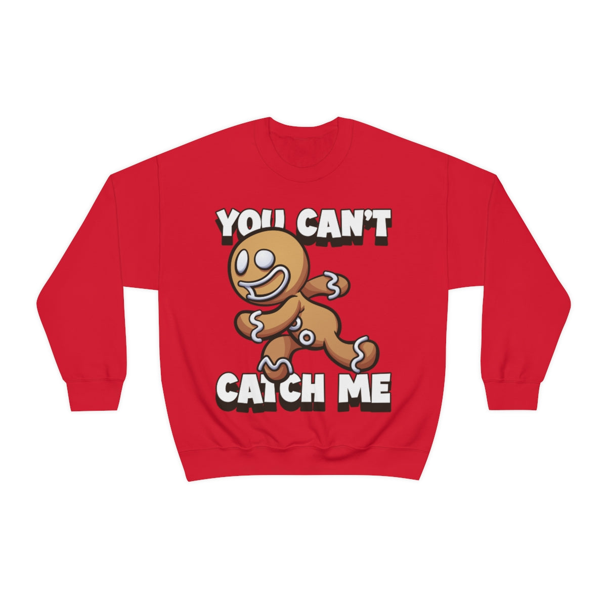 You Can't Catch Me Gingerbread Man Sweatshirt
