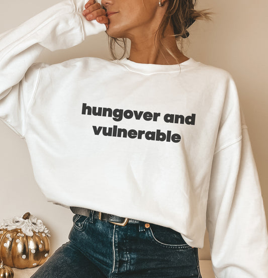 Hungover and Vulnerable Sweatshirt