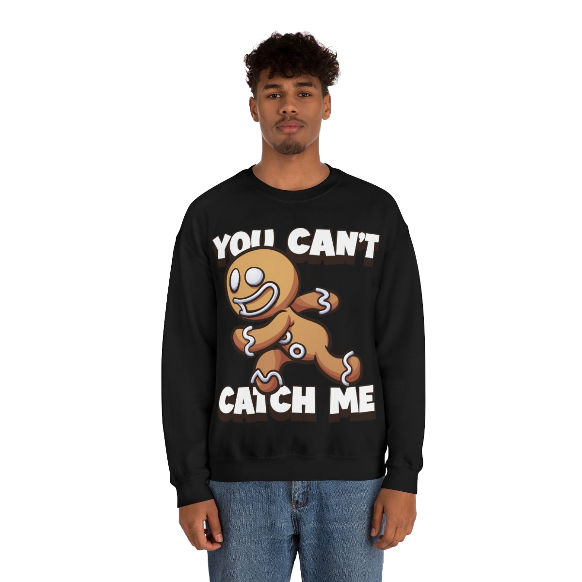 You Can't Catch Me Gingerbread Man Sweatshirt