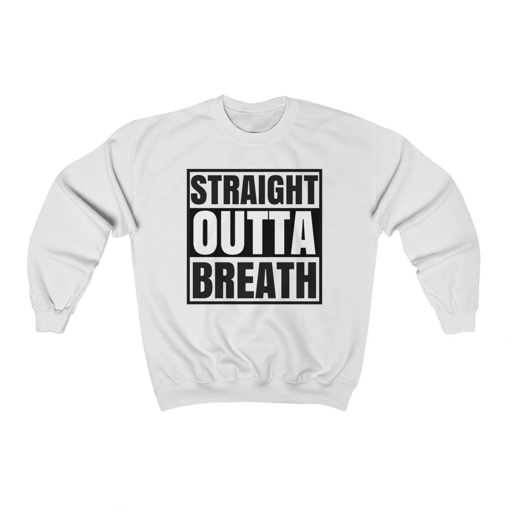 Straight Outta Breath Sweatshirt