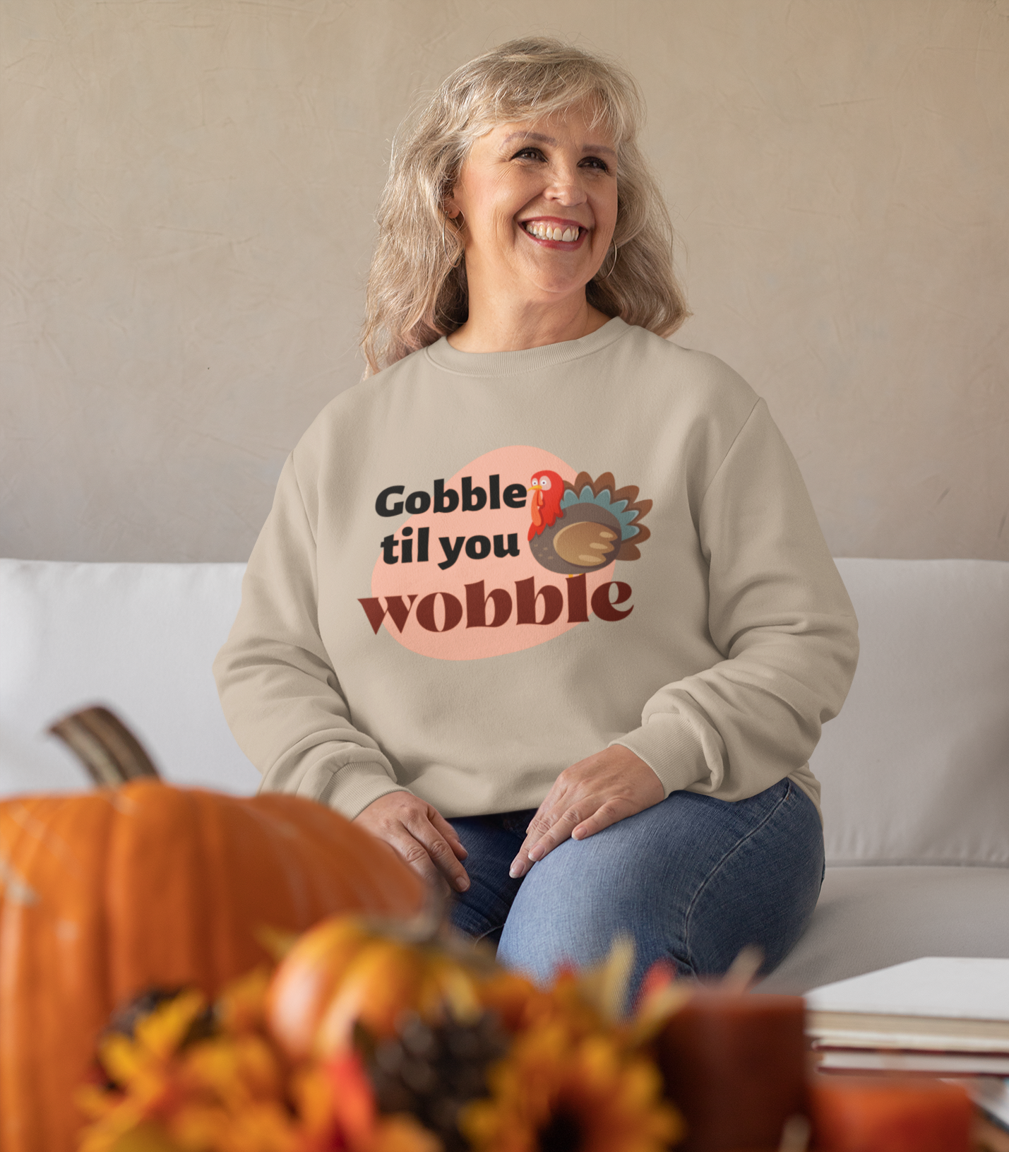 Gobble Til You Wobble Sweatshirt