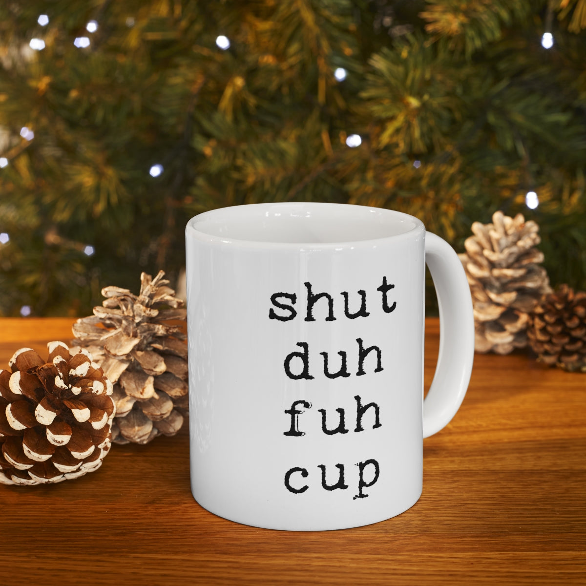 Shut Duh Fuh Cup Mug