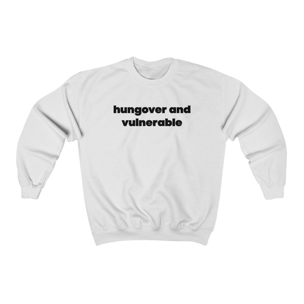 Hungover and Vulnerable Sweatshirt