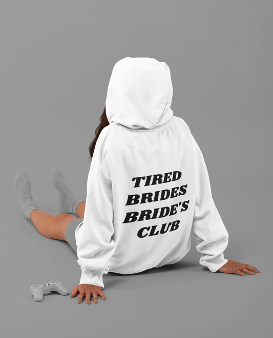 Tired Brides Bride's Club Hoodie