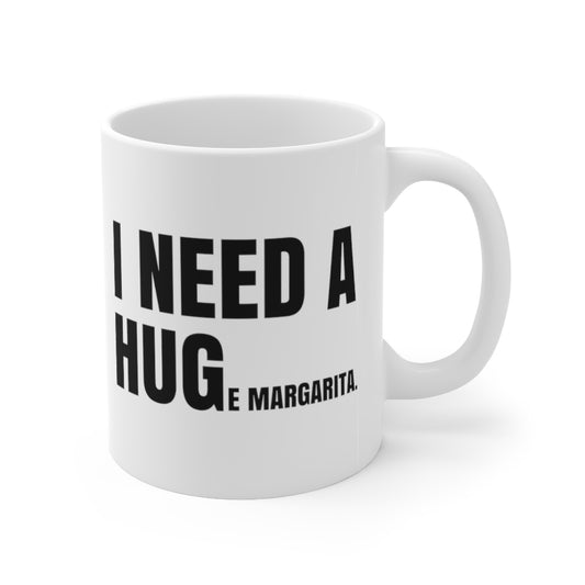 I Need a Huge Margarita Mug