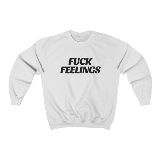 Fuck Feelings Sweatshirt