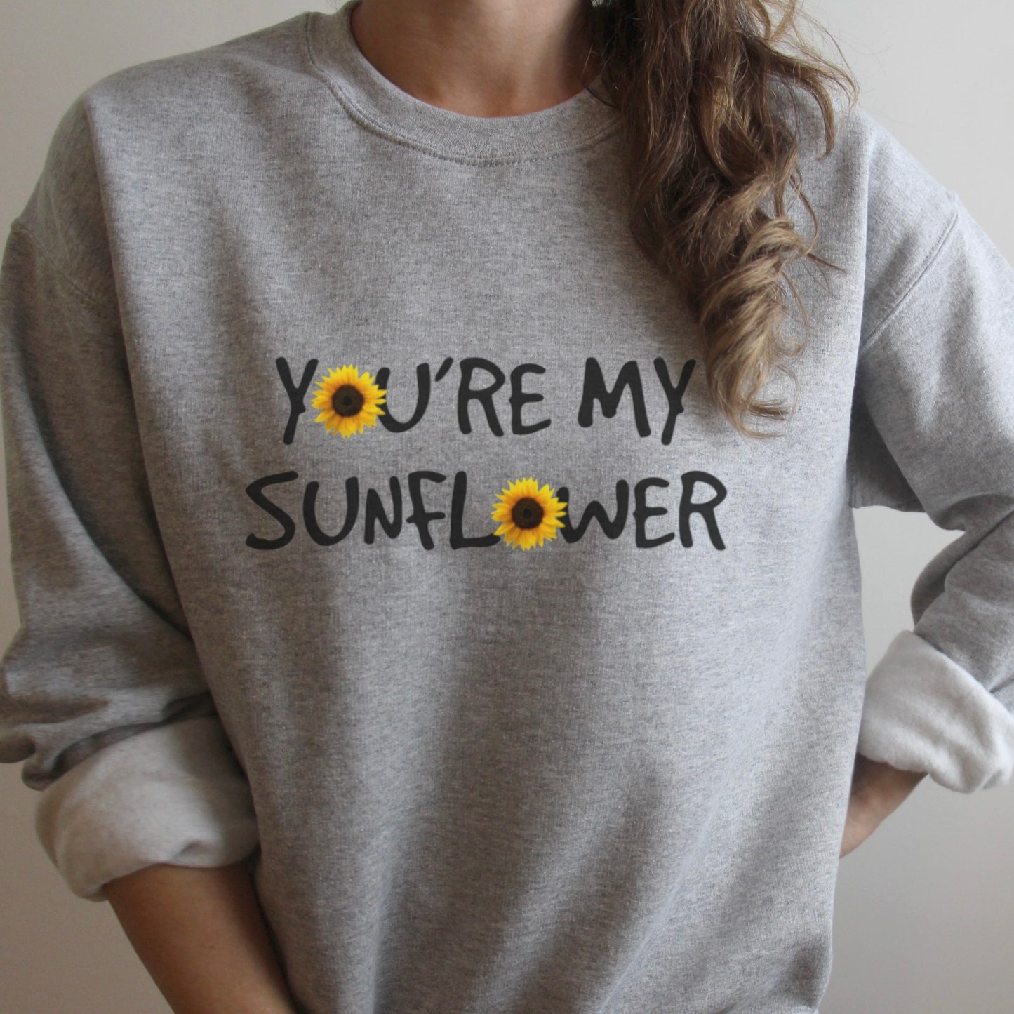 You're My Sunflower Sweatshirt
