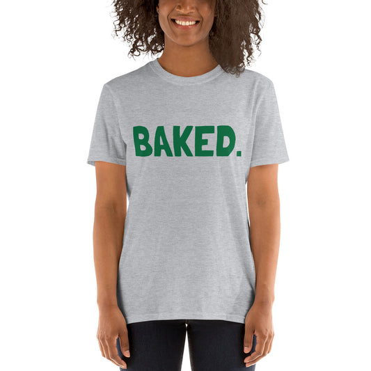 Baked. Unisex T-Shirt