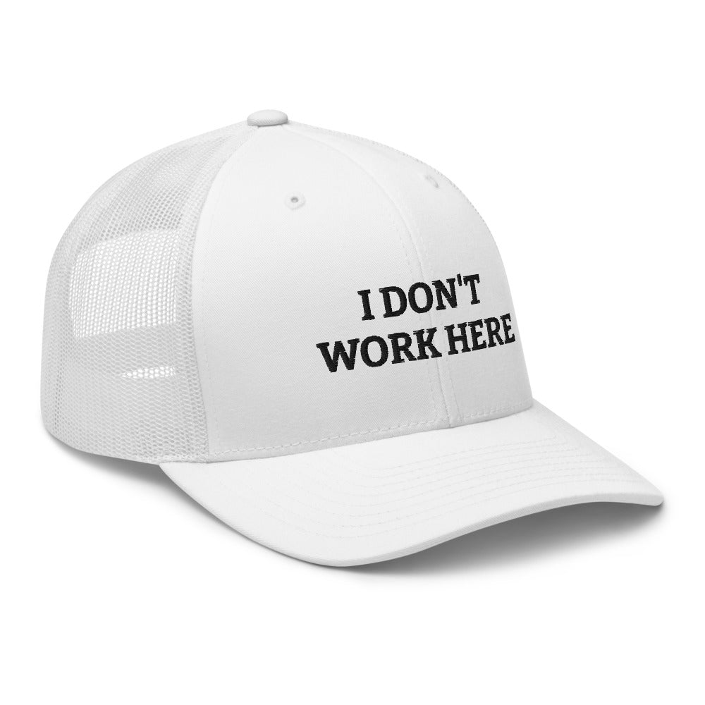 I Don't Work Here Trucker Cap -White